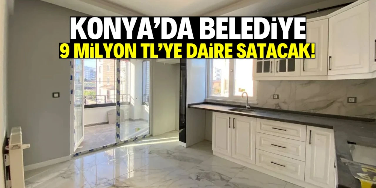 Konya’da Belediye 9 Milyon TL’ye Daire Satacak