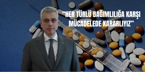 Bakan Memişoğlu: “Her türlü bağımlılıkla mücadelede kararlıyız”