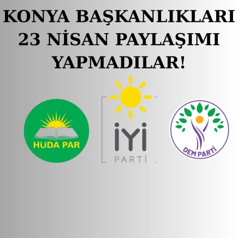 Konya’da Bazı Siyasi Partilerden 23 Nisan Paylaşımı Gelmedi