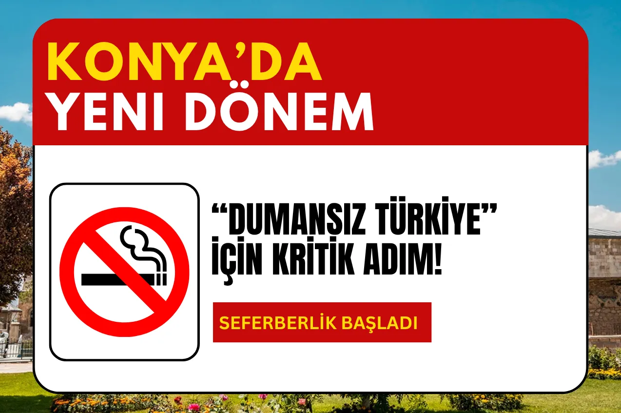 Konya’da “Dumansız Türkiye” İçin Kritik Adım: Sigara Bırakma Seferberliği Başlatıldı
