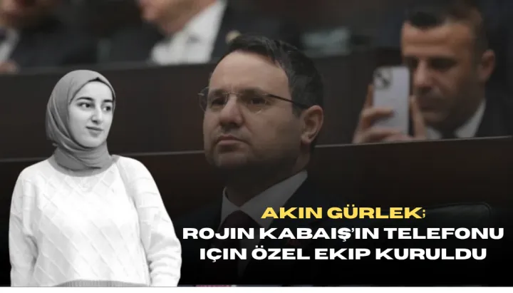Bakan Gürlek: Rojin Kabaiş’in telefonu için özel ekip kuruldu