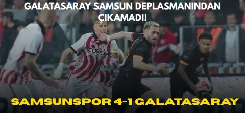 SAMSUN'DA GALATASARAY'A ŞOK! Galatasaray Samsunspor’a 4-1 Mağlup Oldu