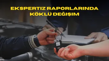 Araç Alacaklar Dikkat! Ekspertiz Raporlarında Köklü Değişim