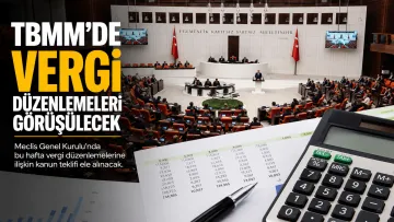 TBMM Genel Kurulu Yeni Vergi Düzenlemelerini Ele Alacak