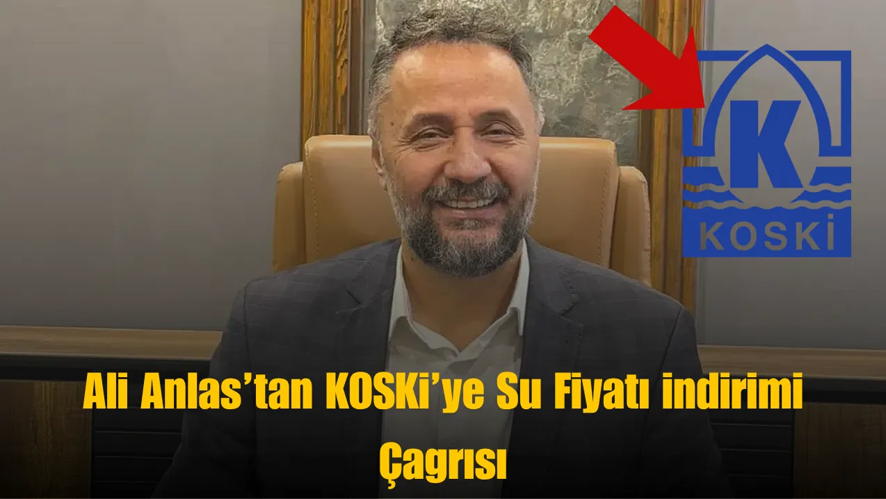 İYİ Parti Konya İl Başkanı Ali Anlaş’tan KOSKİ’ye Su Fiyatı İndirimi Çağrısı