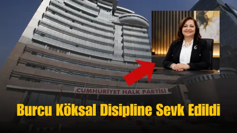 CHP, Burcu Köksal’ı Kesin İhraç Talebiyle Disipline Sevk Etti