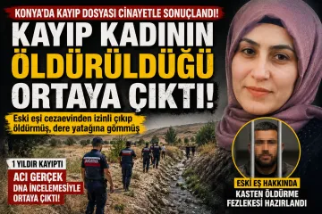 Konya’da kayıp olarak aranan kadının öldürüldüğü ortaya çıktı: Eski eş için fezleke hazırlandı