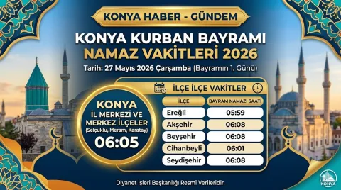 2026 Konya Kurban Bayramı Namazı Saat Kaçta Kılınacak? İşte Resmi Vakit