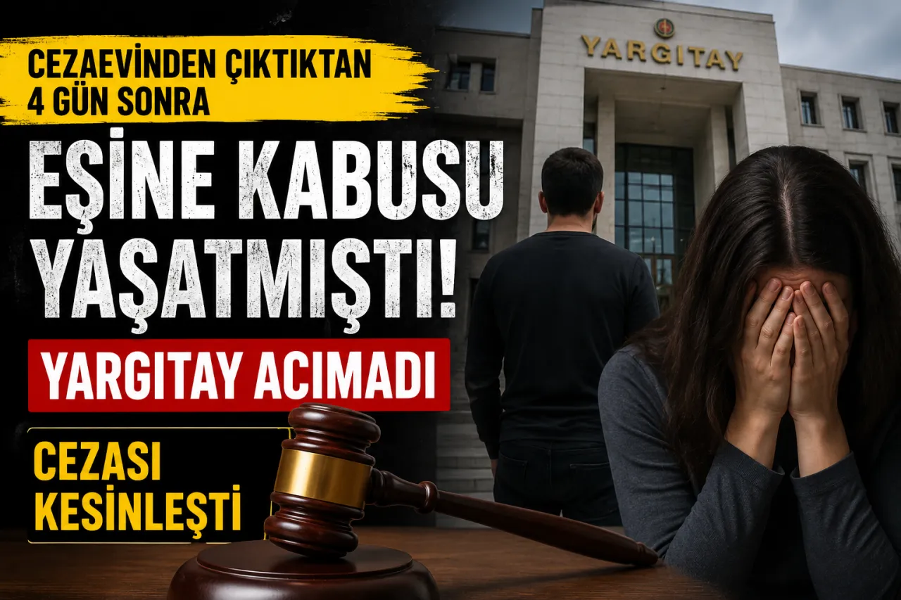 Konya’da Eşine Kabusu Yaşatmıştı: Yargıtay Kararı Onadı, Ceza Kesinleşti