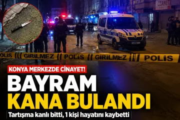 Konya Merkezde Bayram Günü Cinayet: Tartışma Kanlı Bitti, 1 Kişi Hayatını Kaybetti