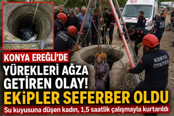 Konya’da Zamanla Yarış: Kuyuya Düşen Kadın İçin 1,5 Saatlik Kurtarma Operasyonu