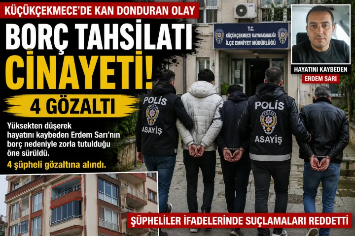 Küçükçekmece’de Yüksekten Düşerek Ölen Şahsın Ölümünde 4 Kişi Gözaltına Alındı