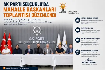 AK Parti Selçuklu’da Mahalle Başkanları Toplantısı Düzenlendi