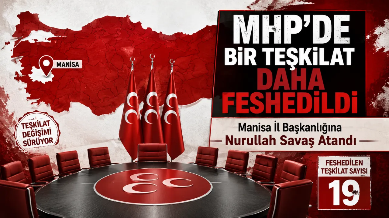 MHP Manisa İl Teşkilatı İçin Fesih Kararı Alındı