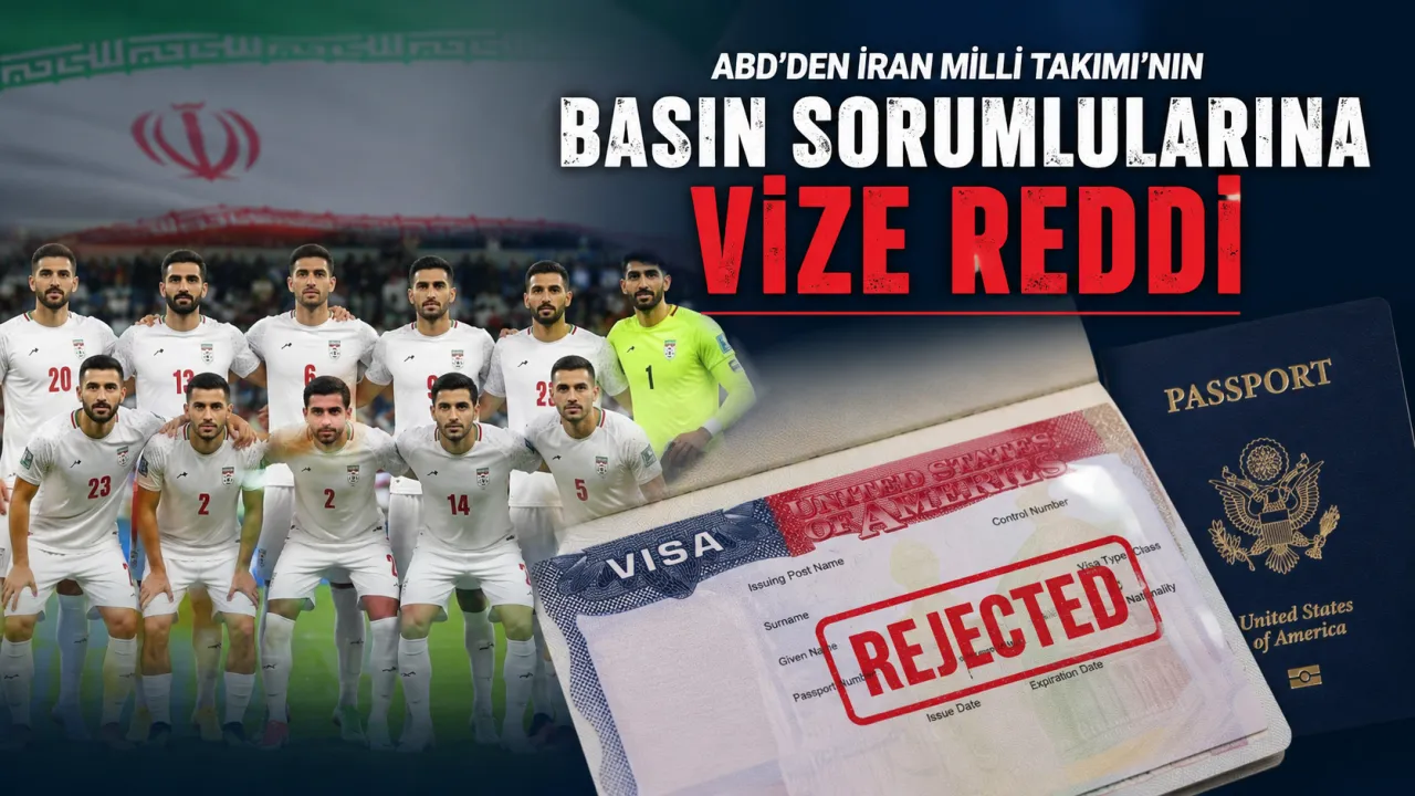2026 Dünya Kupası’nda Siyasi Kriz! ABD'den İran Milli Takımı'na Vize Engeli