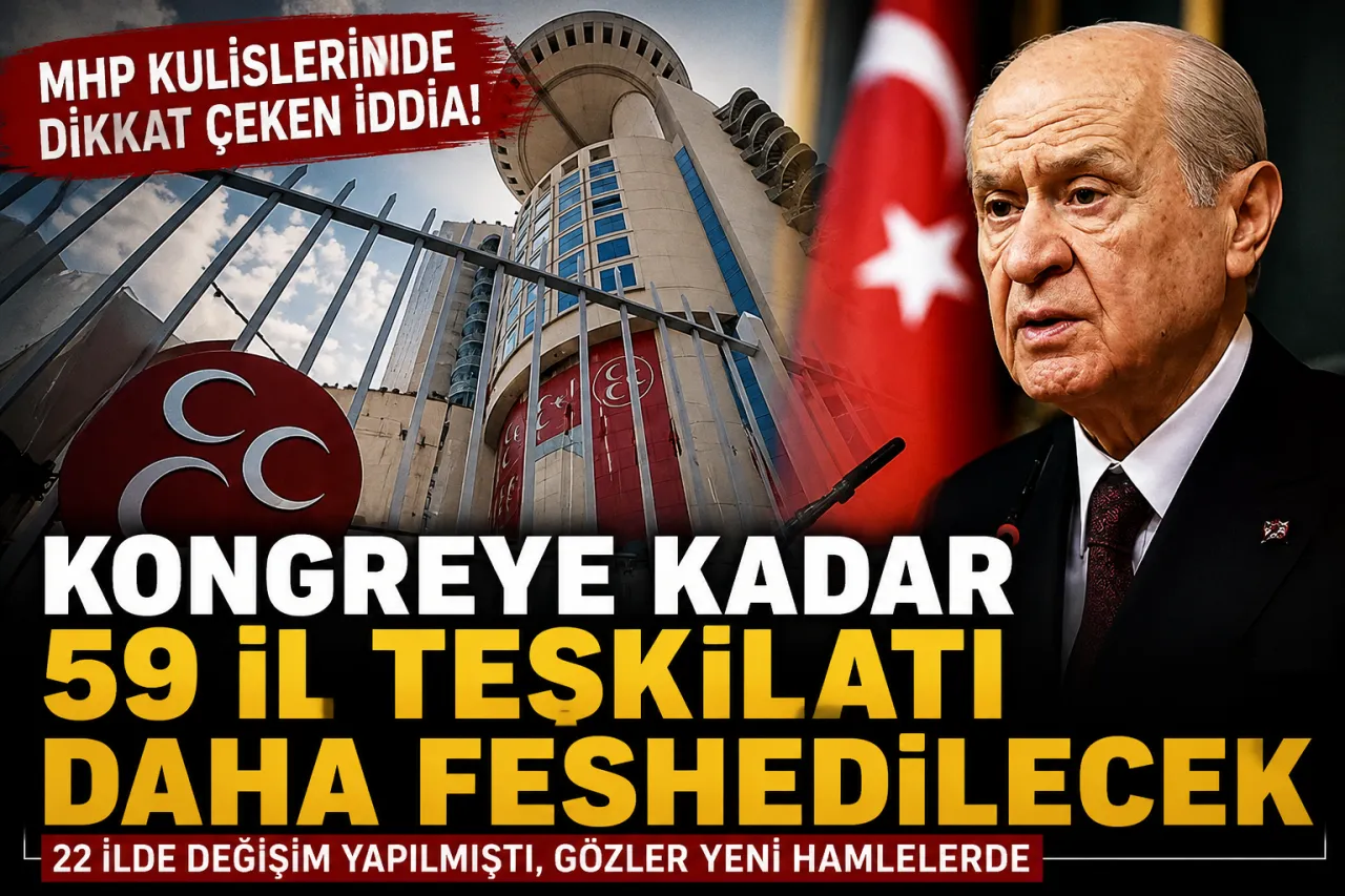 MHP'de Büyük Değişim Hazırlığı! Kurultay Öncesi 59 İl Teşkilatı İçin Kritik İddia