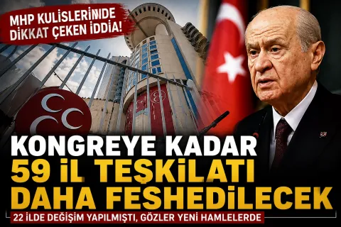 MHP'de Büyük Değişim Hazırlığı! Kurultay Öncesi 59 İl Teşkilatı İçin Kritik İddia