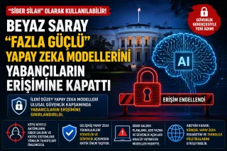 Beyaz Saray'dan Yapay Zeka Kararı: "Fazla Güçlü" Modellerin Erişimi Sınırlandırıldı