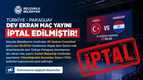 Selçuklu Belediyesi’nin Türkiye-Paraguay Dev Ekran Yayını İptal Edildi
