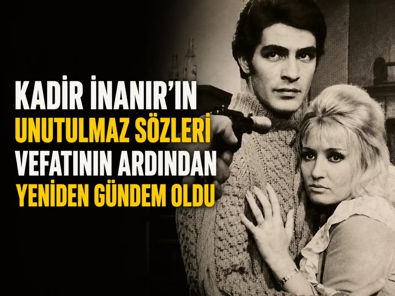 Kadir İnanır’ın Unutulmaz Sözleri Vefatının Ardından Yeniden Gündem Oldu