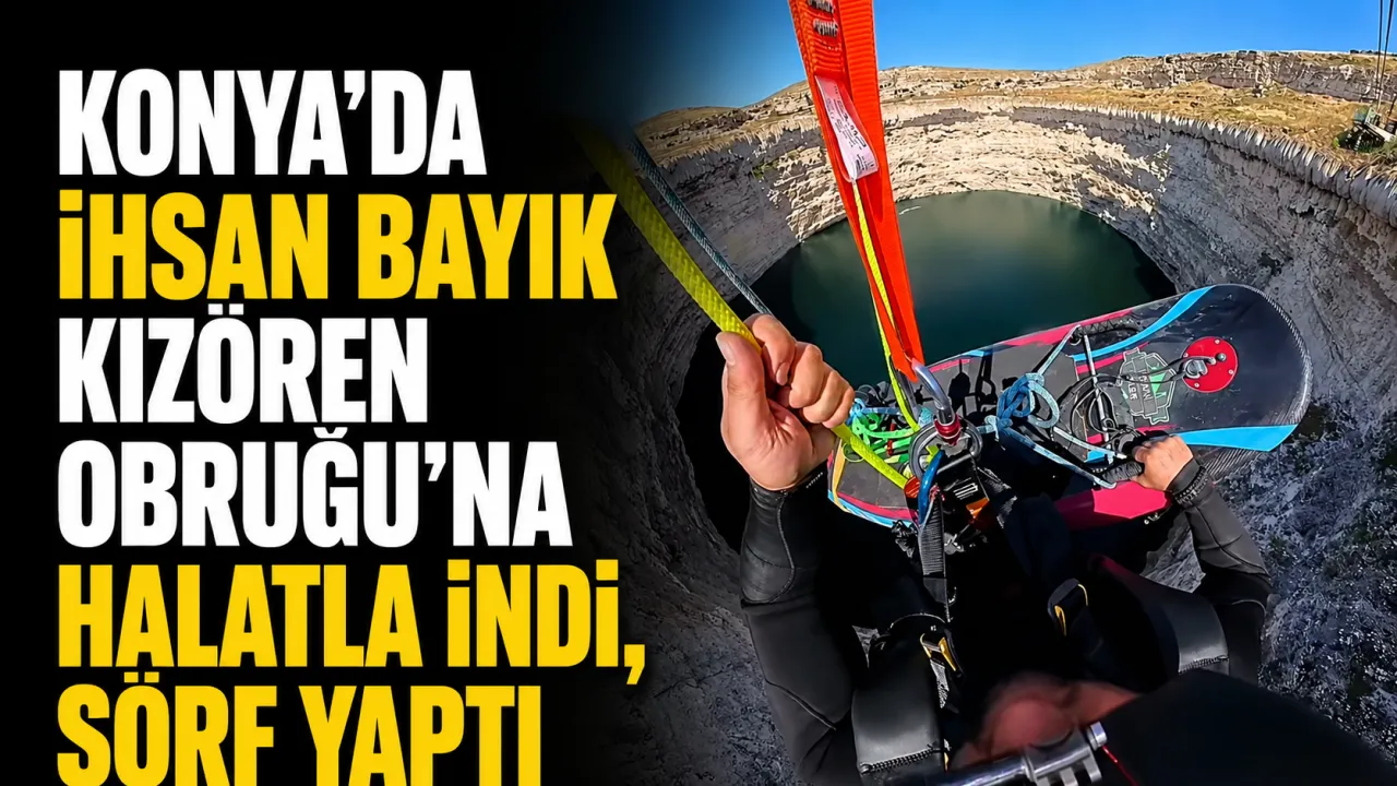 Konya’da İhsan Bayık Kızören Obruğu’na Halatla İndi, Sörf Yaptı