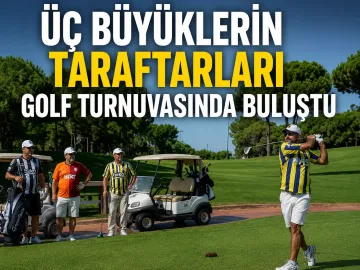 Üç Büyüklerin Taraftarları Golf Turnuvasında Buluştu