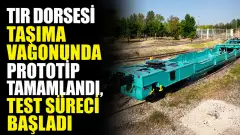 Tır Dorsesi Taşıma Vagonunda Prototip Tamamlandı, Test Süreci Başladı