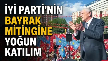 İYİ Parti’nin Tandoğan’daki Bayrak Mitingine Yoğun Katılım