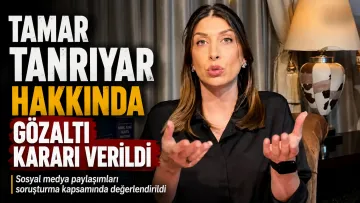 Tamar Tanrıyar Hakkında Gözaltı Kararı Verildi