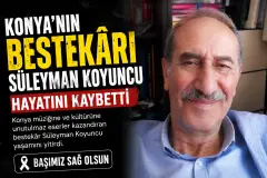 Konya’nın Bestekârı Süleyman Koyuncu Hayatını Kaybetti