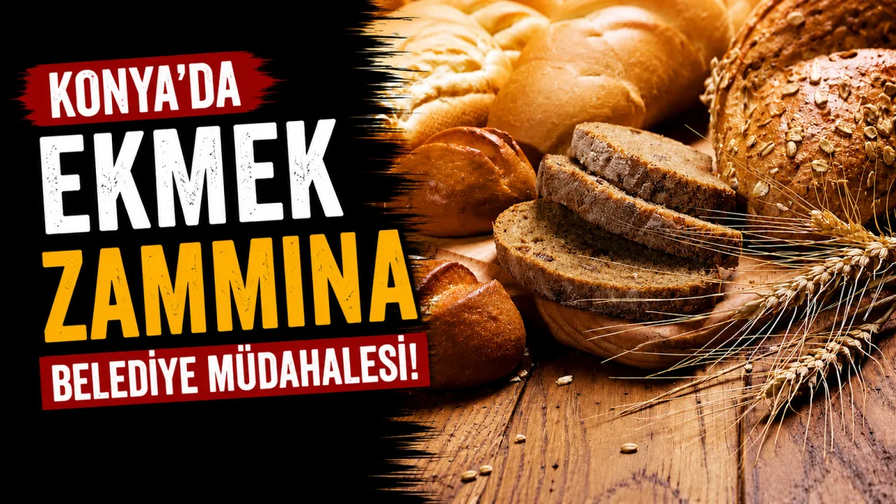 Konya’da Ekmek Zammına Yunak Belediyesi Müdahale Etti: Arada 6 TL Fark Var