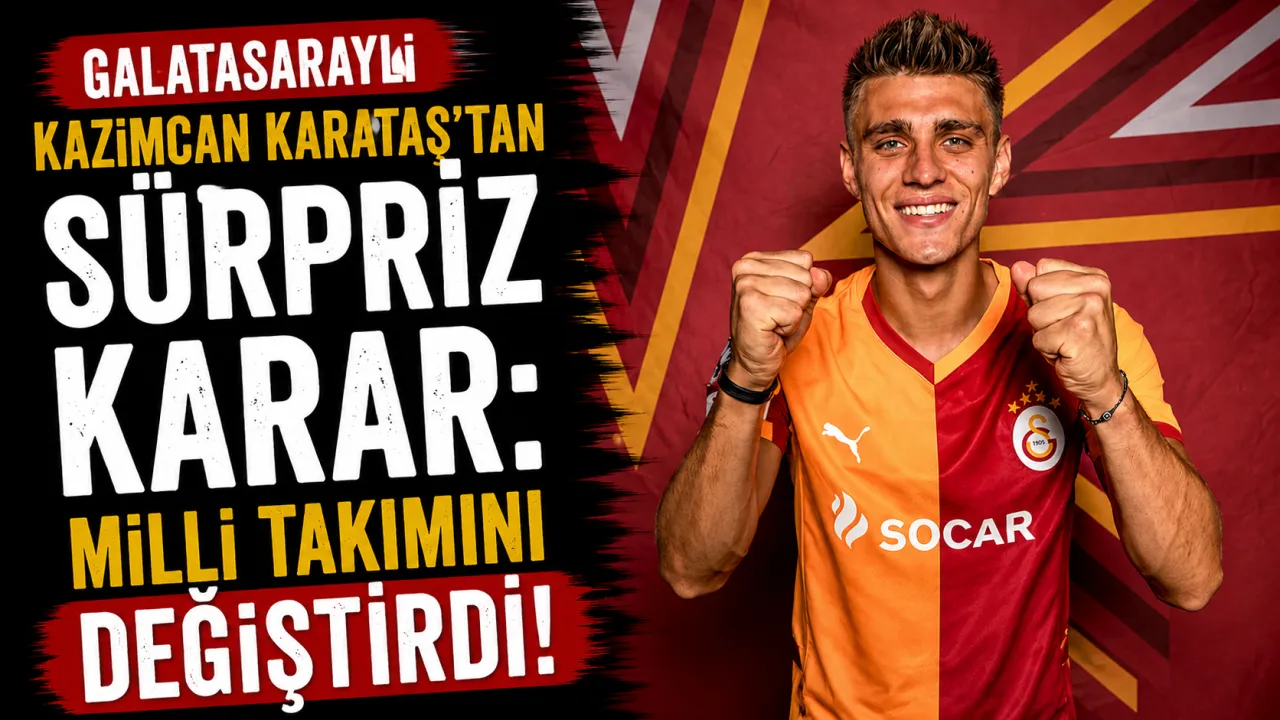 Galatasaraylı Kazımcan Karataş'tan Sürpriz Karar: Milli Takımını Değiştirdi!