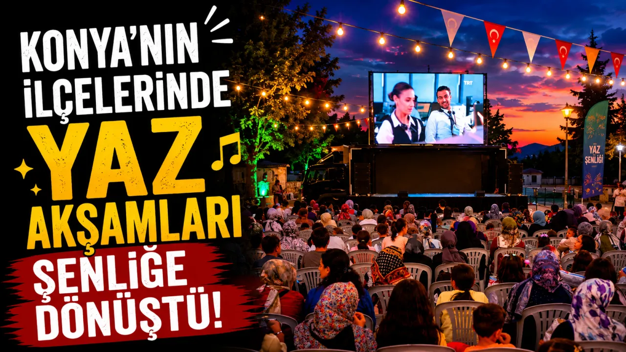 Konya’nın İlçelerinde Yaz Akşamları Şenliğe Dönüştü