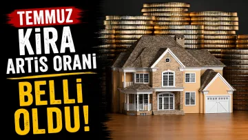 Kiracı ve Ev Sahiplerini İlgilendiriyor: Temmuz Ayı Zam Oranı Açıklandı
