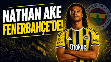 Fenerbahçe’den Dünya Yıldızı Hamlesi: Nathan Aké İmzayı Attı