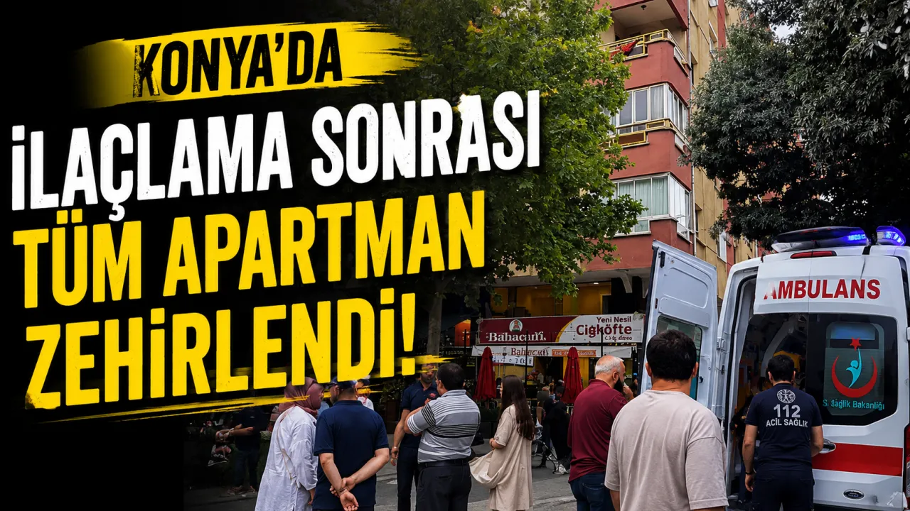 Konya’da İlaçlama Paniği: Apartman Sakinleri Hastaneye Kaldırıldı