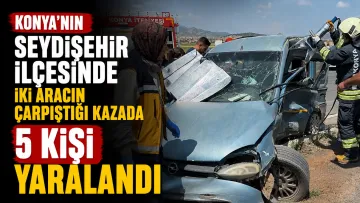 Konya'nın Seydişehir ilçesinde iki aracın çarpıştığı kazada 5 kişi yaralandı
