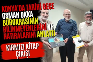 Konya'da Tarihi Gece: Prof. Dr. Osman Okka Bürokrasinin Bilinmeyenlerini ve Hatıralarını Anlattı