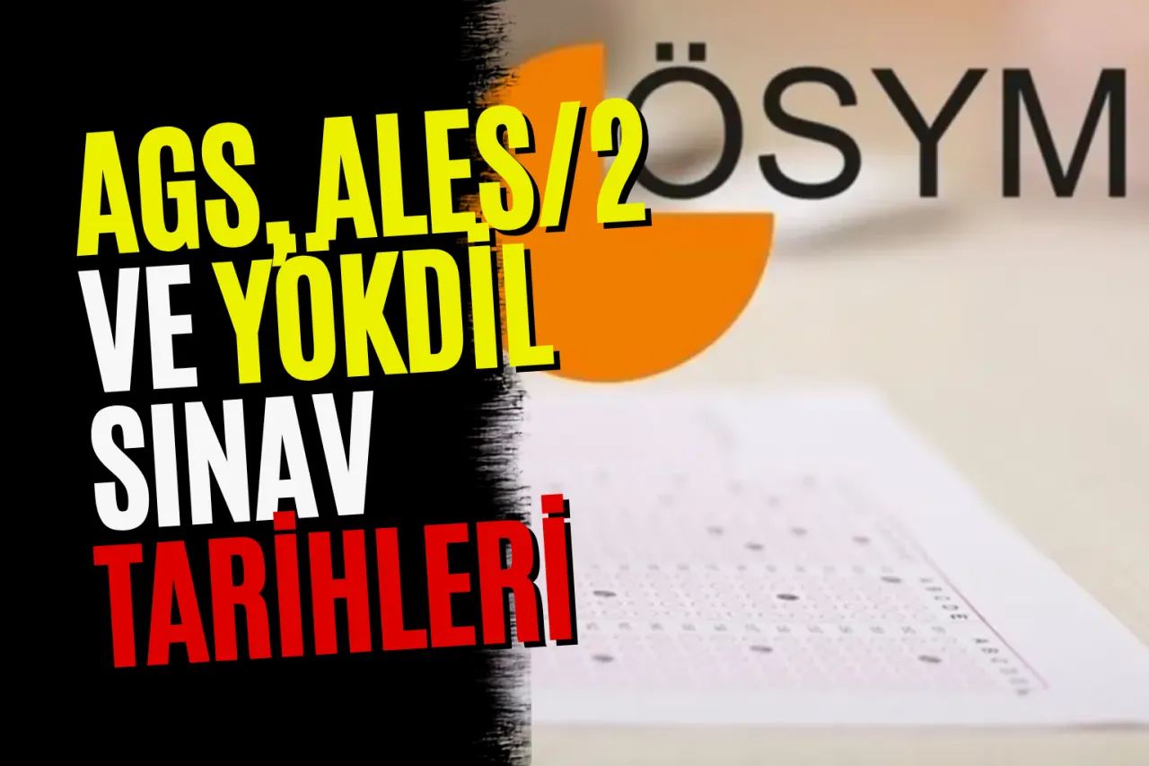 AGS, ALES/2 ve YÖKDİL sınav tarihleri