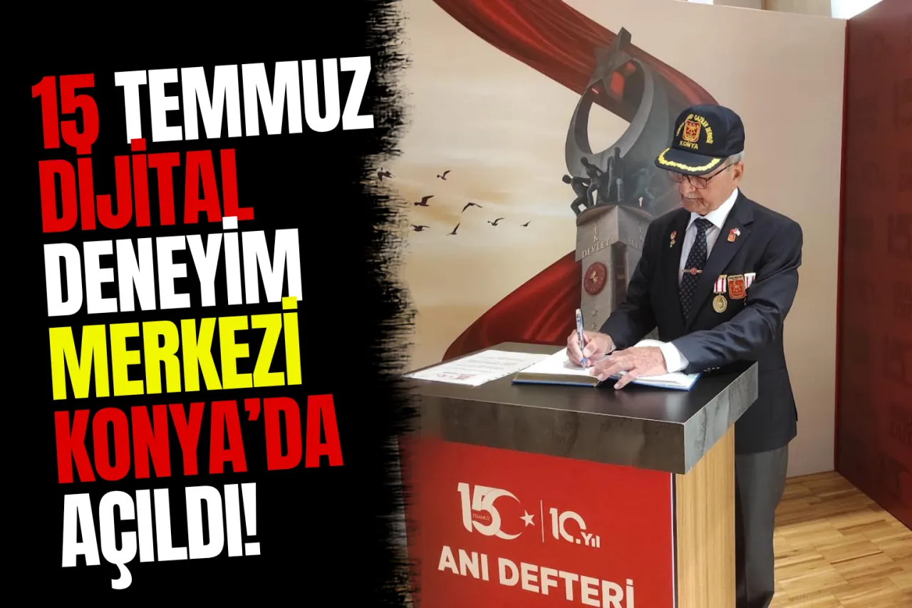 Konya'da 15 Temmuz Dijital Deneyim Merkezi Açıldı: Gaziler ve Öğrenciler Buluştu