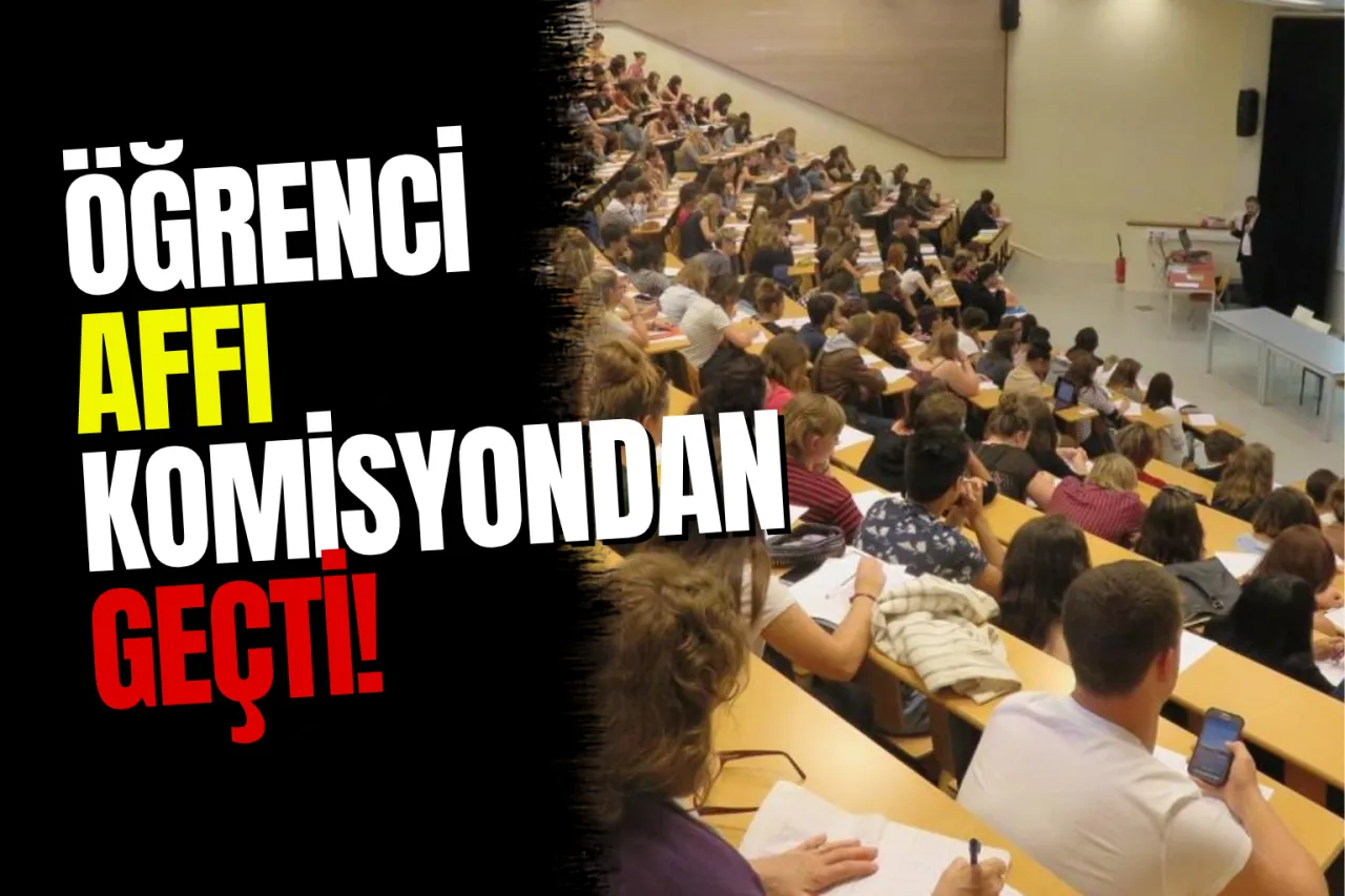 Üniversite Öğrenci Affı Komisyondan Geçti: 2026-2027 Eğitim Yılında Dönüş İmkanı