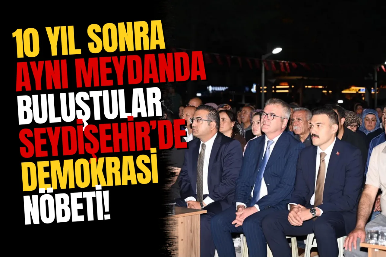 10 Yıl Sonra Aynı Meydanda Buluştular: Seydişehir'de 15 Temmuz Ruhu Yeniden Yaşatıldı