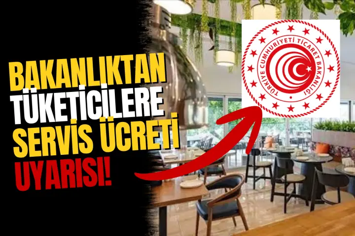 Bakanlıktan Tüketicilere Servis Ücreti Uyarısı: Fiyat Listesinde Yoksa Alınamaz