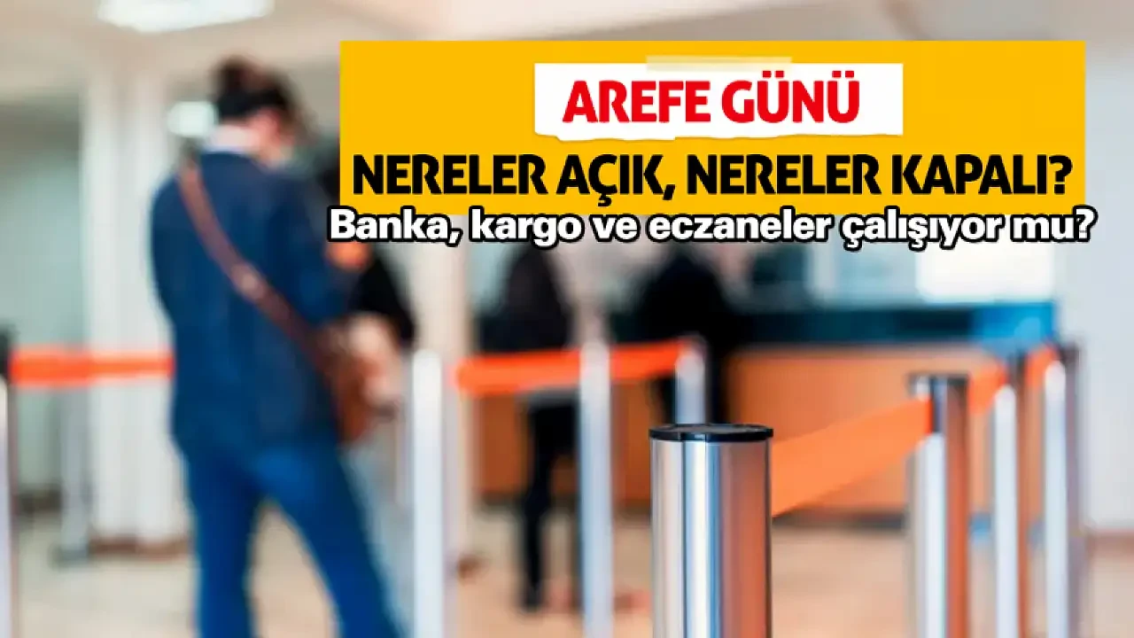 2026 Ramazan Bayramı öncesi 19 Mart Perşembe gününe denk gelen Arefe günü resmi