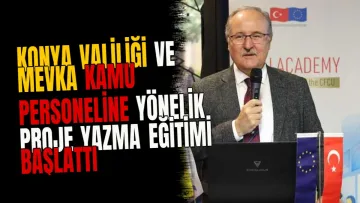 Konya Valiliği ve MEVKA Kamu Personeline Yönelik Proje Yazma Eğitimi Başlattı