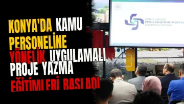Konya'da kamu personeline yönelik uygulamalı proje yazma eğitimleri başladı