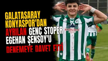 Galatasaray Konyaspor'dan ayrılan genç stoper Egehan Şensoy'u denemeye davet etti
