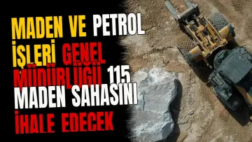 Maden ve Petrol İşleri Genel Müdürlüğü 115 Maden Sahasını İhale Edecek
