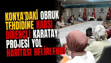 Konya'daki Obruk Tehdidine Karşı Dirençli Karatay Projesi Yol Haritası Belirlendi