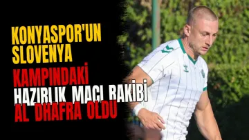 Konyaspor'un Slovenya kampındaki hazırlık maçı rakibi Al Dhafra oldu